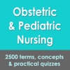 Obstetric & Pediatric Nursing Exam: 2500 flashcards