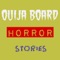 Ouija Board Horror Stories