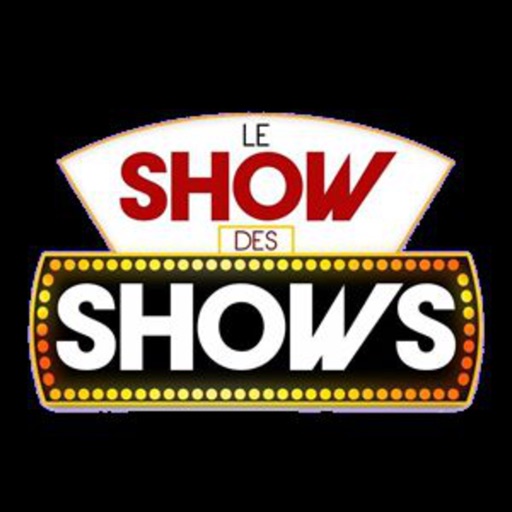 LE SHOW DES SHOWS