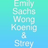 Emily Sachs Wong Koenig & Strey