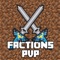 * THE ONLY PLACE YOU CAN PLAY FACTIONS PVP FOR MINECRAFT PE WITH FRIENDS ALL OVER THE WORLD *
