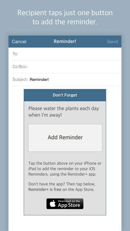 Send reminders to your friends with Reminder+ to stop them forgetting!