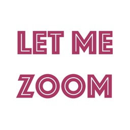 Let Me Zoom