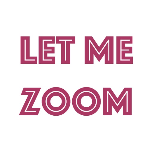 Let Me Zoom iOS App