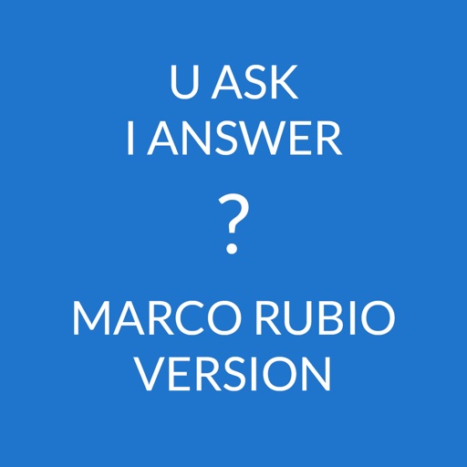 U ask I answer - Marco Rubio Version