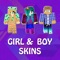 “PE Girls & Boy Skins Lite for Minecraft Pocket Edition” is the best database of girl & boy skins you want in Minecraft