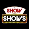 LE SHOW DES SHOWS