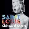 Château d'Angers : Exposition Saint Louis roi de France en Anjou Château d'Angers : Exposition Saint Louis roi de France en Anjou