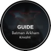 Guide for Batman Arkham Knight - Unoffical