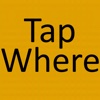 Tap Where