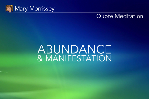 Inspirational Quotes Meditation: Abundance & Manifestation - Mary Morrissey screenshot 2