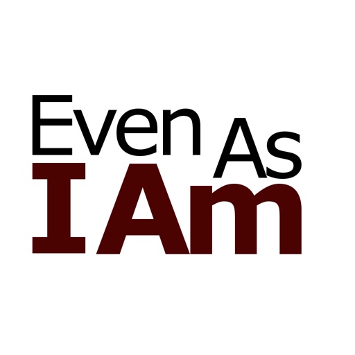 Even As I Am