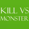 Kill vs Monster