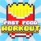 Fast Food Workout