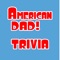 Fan Trivia - American Dad Edition Guess the Answer Quiz Challenge