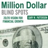 Million Dollar Blind Spots (by Gary W. Patterson)