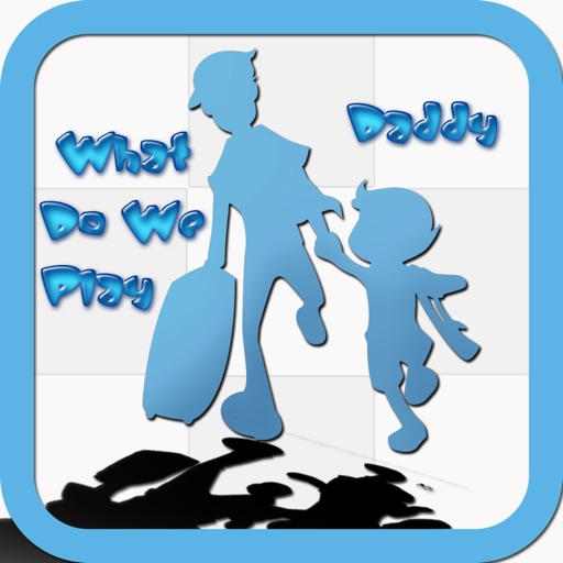 DADDY! WHAT DO WE PLAY? iOS App