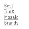 Best Tile & Mosaic Brands