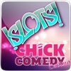 Chick Comedy Slots