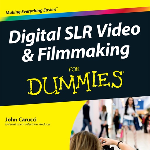 Digital SLR Video and Filmmaking For Dummies - Official Guide, Inkling Interactive Edition