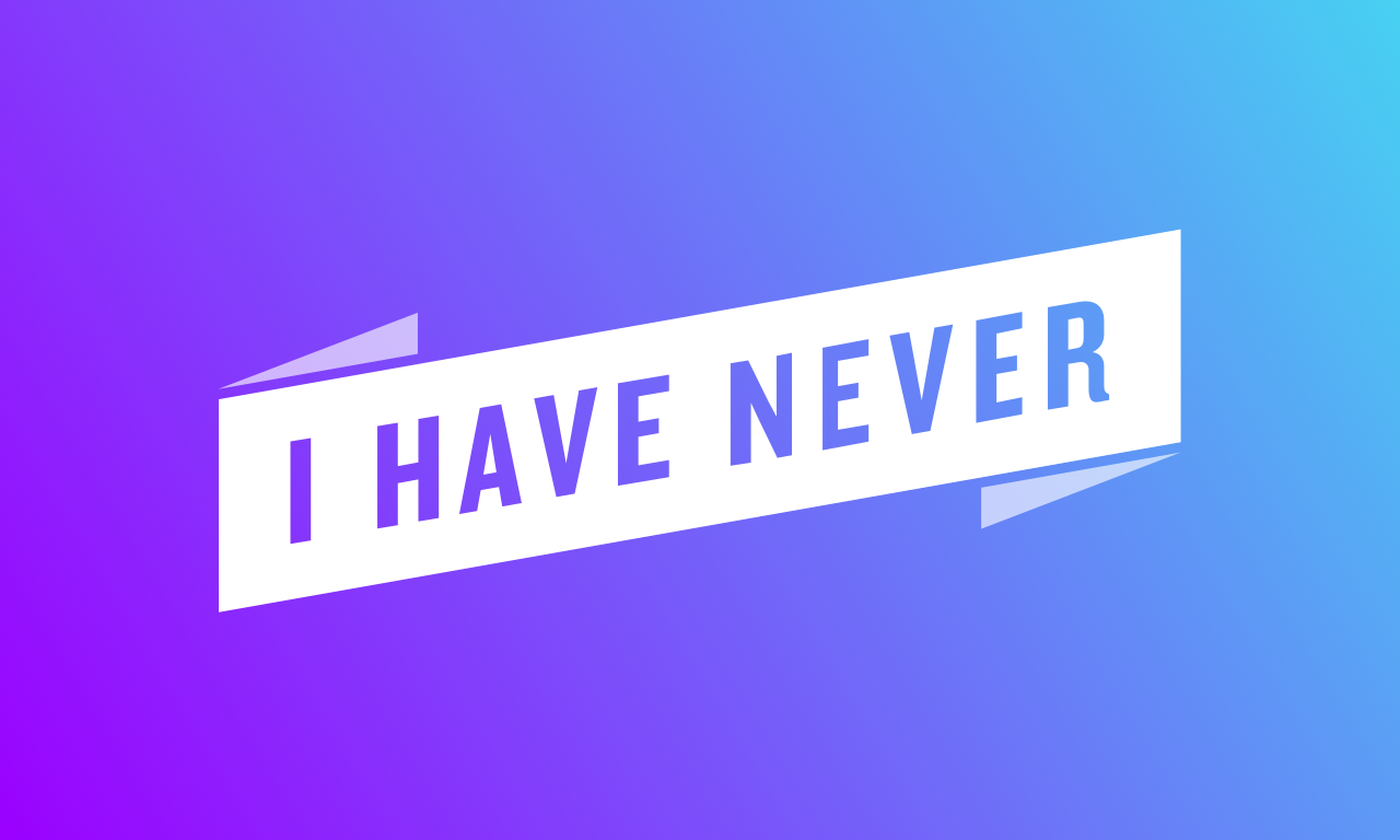 I Have Never