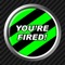 Fire your friends, fire your family, fire your boss