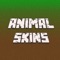 Animal Skins for Minecraft HAND-PICKED & DESIGNED BY PROFESSIONAL DESIGNERS