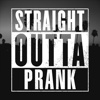 Straight Outta Prank