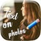 Download the best application that lets you Put Text on Photos in the most beautiful way