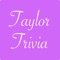 You Think You Know Us?  Taylor Swift Edition Trivia Quiz