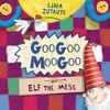 Googoo Moogoo and Elf the Mess