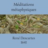 Descartes, Les Méditations Métaphysiques