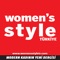 Women's Style Türkiye tüm dünyadaki trendlerden geri kalmak istemeyen, alışverişi seven, her bütçeye uygun ürünleri takip eden, yenilikçi kadınların dergisi