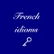 This app provides essential French idioms and idiomatic expression that are commonly used by French speakers