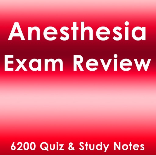 Anesthesia Exam Review : 6200 Quiz & Study Notes