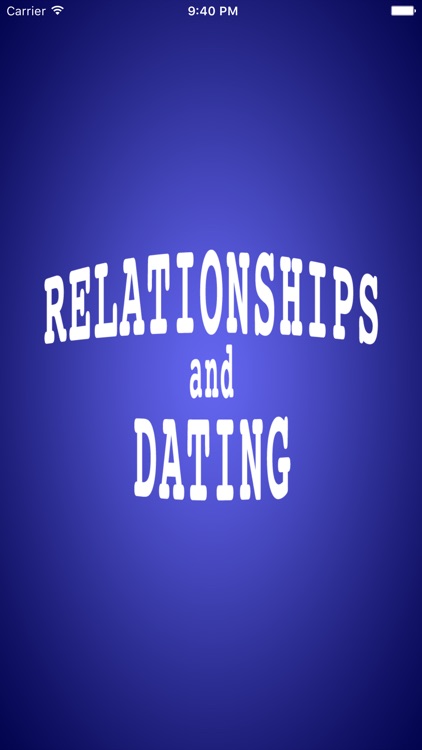 Relationships and Dating - An App for Men and Women!