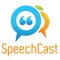 O Speech Cast é um aplicativo corporativo de gestão de fóruns de áudio que auxilia as organizações no processo de gestão do conhecimento, funcionando de forma simples através da conexão de um dispositivo móvel com a internet (3G/4G ou Wifi), permitindo que usuários acessem e participem de fóruns de áudios em tempo real ou remotamente, ganhando mais flexibilidade, mobilidade e produtividade