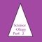 This Part 2 of ScienceOlogy app has 30 Video Lessons about Study of Science subjects