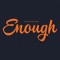 Enough – Lesen ist Veränderung Enough ist das neue Magazin für alle, die sich und unsere Welt positiv verändern wollen