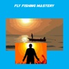 Fly Fishing Mastery