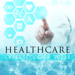 Healthcare Cybersecurity Today