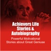 Achievers Life Stories & Autobiography  - Powerful Motivational Stories about Great Geniuses