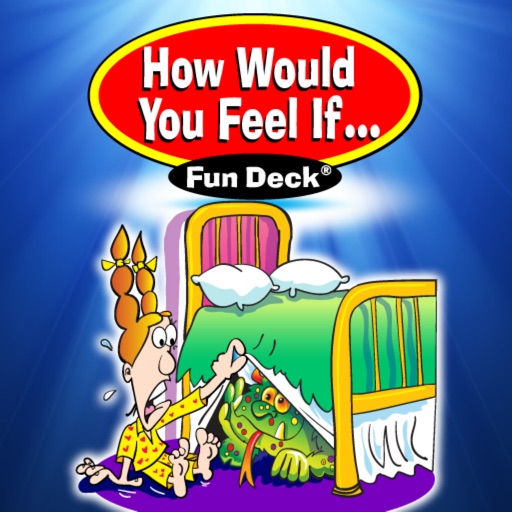 How Would You Feel If ... Fun Deck iOS App