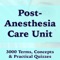 Over 3000 Flashcards covering every key aspects of Post-Anesthesia Care Unit (PACU)