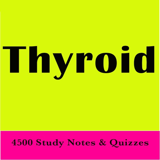 Thyroid Exam Review & Test Bank App :4500 Study Notes, Flashcards, Concepts & Practice Quiz