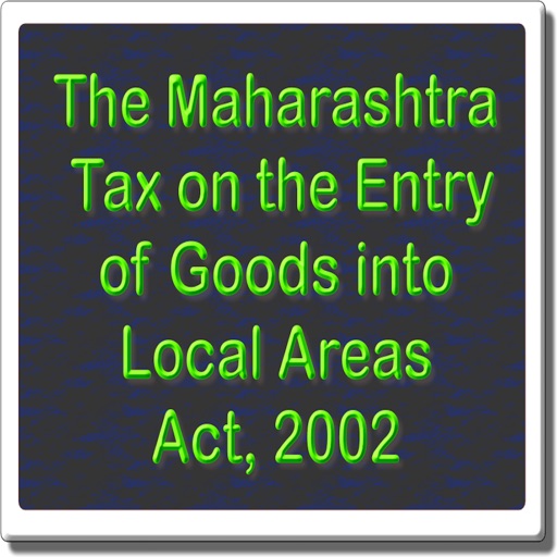 The Maharashtra Tax on the Entry of Goods Act 2002