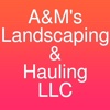 A&Ms Landscaping & Hauling LLC