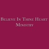 Believe in Thine Heart Ministries