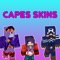 Capes Skins - Best Skins for Minecraft Pocket Edition