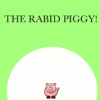 The rabid piggy
